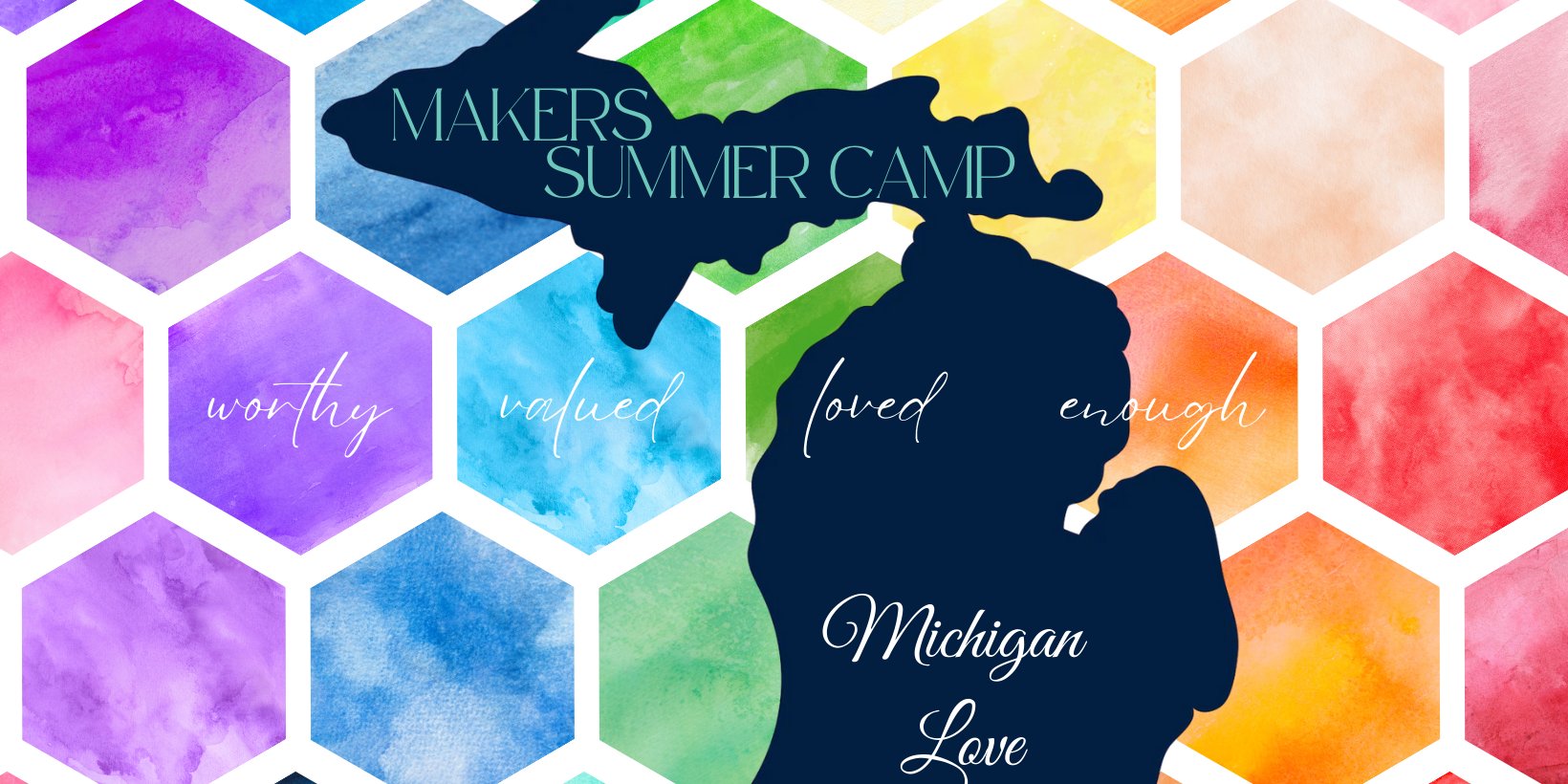 MAKERS SUMMER CAMP - MICHIGAN LOVE WEEK 3 JULY 8-12